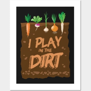 I Play In the Dirt Funny Gardening Posters and Art